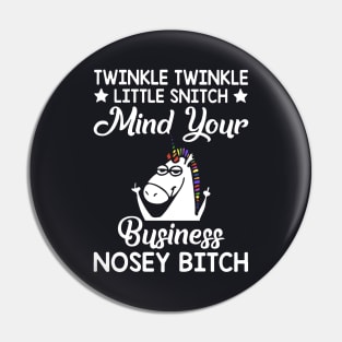 Twinkle Twinkle Little Snitch Mind Your Business Nosey Bitch Unicorn Pin