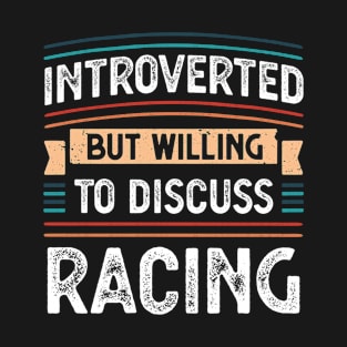 Introverted willing to discuss Racing T-Shirt