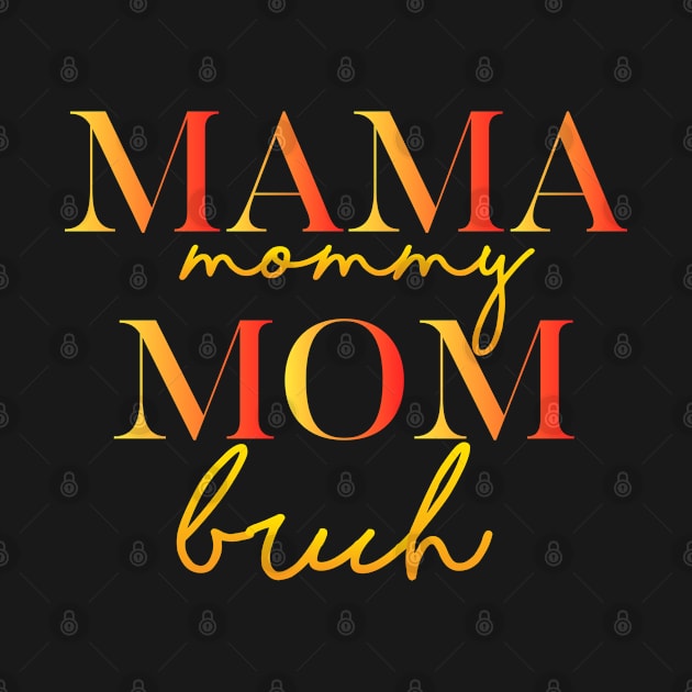 Mama Mommy Mom Bruh Awesome Mothers Day by SILVER01