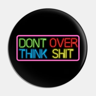 dont over think shit Pin