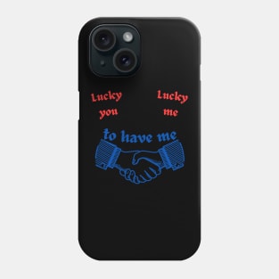 Funny Lucky You & Me Phone Case