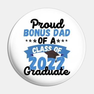 Proud Bonus Dad Of A Class Of 2022 Graduate Pin