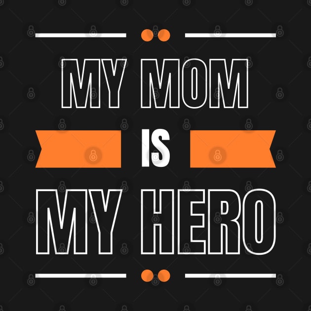 My mom is my hero cutest design by Hohohaxi