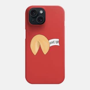 Give Up Fortune cookie quote Phone Case