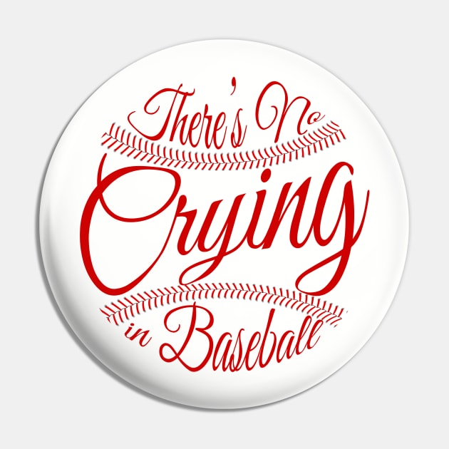 There's No Crying in Baseball Pin by masciajames