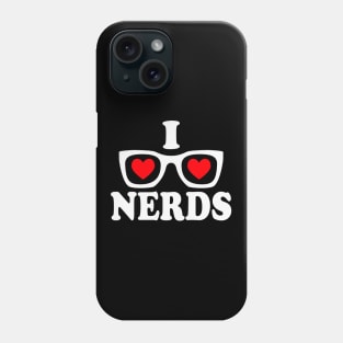 I Love Nerds Phone Case