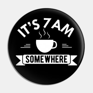 Coffee - It's 7 am somewhere Pin