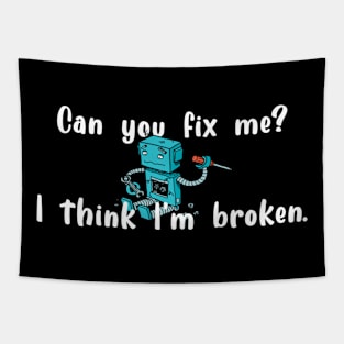 I think I'm broken robot white text Tapestry