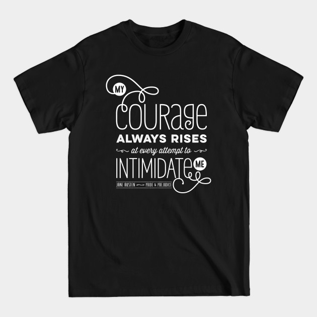 Disover My Courage Always Rises - Jane Austen - T-Shirt