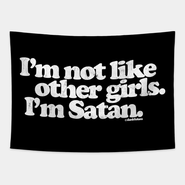 I'm Not Like Other Girls I'm Satan Tapestry by DankFutura