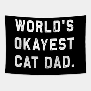 World's Okayest Cat Dad | Funny Kitty Cat lover Gift Tapestry