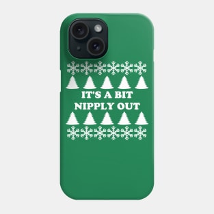 It's A Bit Nipply Out Phone Case