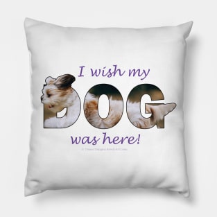 I wish my dog was here - Havanese dog oil painting word art Pillow