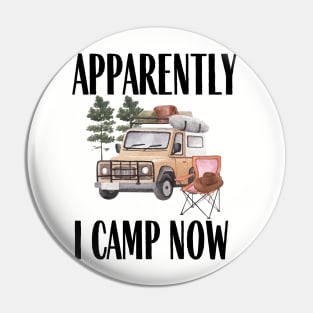 Apparently I camp now Funny Camping Quote Pin