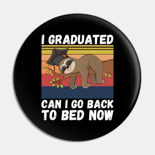 I Graduated Can I Go Back To Bed Now Sloth, Funny Graduation Party Gift Pin