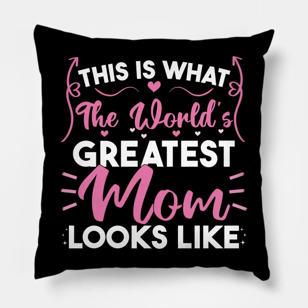 This Is What The World's Greatest Mom Looks Like Pillow by aesthetice1