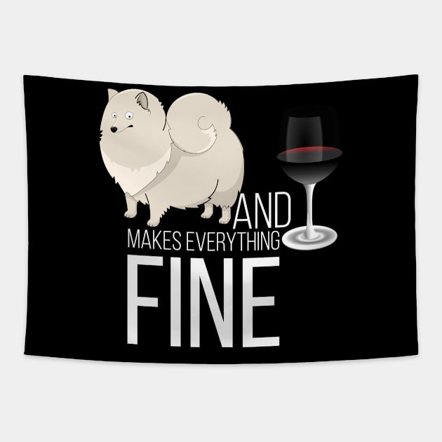 Pomeranian And Wine Makes Everything Fine Tapestry by Saimarts