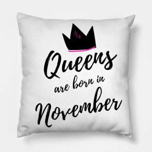 Queens are Born In November. Happy Birthday! Pillow