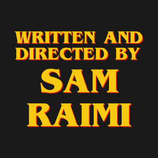 Written and Directed by Sam Raimi T-Shirt