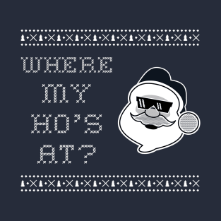 Where my ho's at? T-Shirt