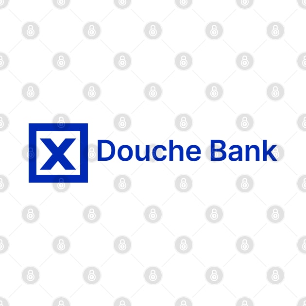 "Douche" Bank by Kings83