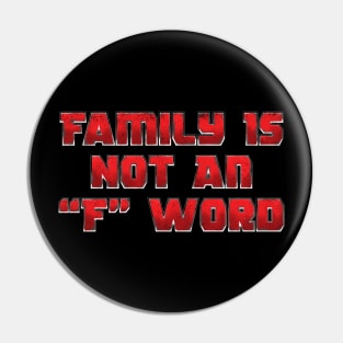 Family Is Not An "F" Word Pin