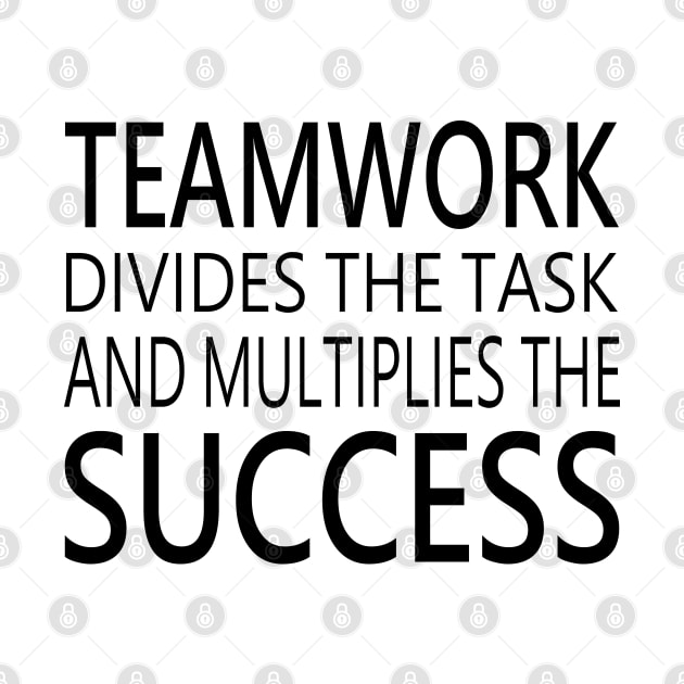 Teamwork divides the task and multiplies the success, Keys to successful teamwork by FlyingWhale369