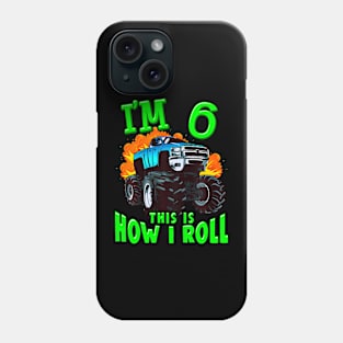 Kids Monster Truck Kids Girls Boys I'M 6 This Is How I Roll Phone Case