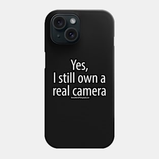 Yes, I still own a real camera - White font Phone Case