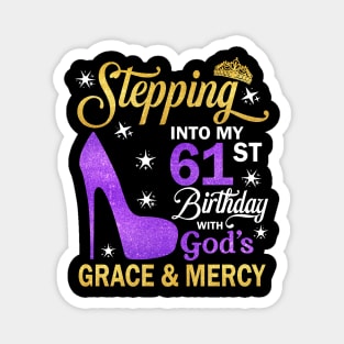 Stepping Into My 61st Birthday With God's Grace & Mercy Bday Magnet