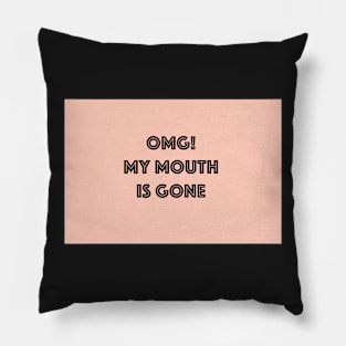OMG My Mouth is Gone Pillow