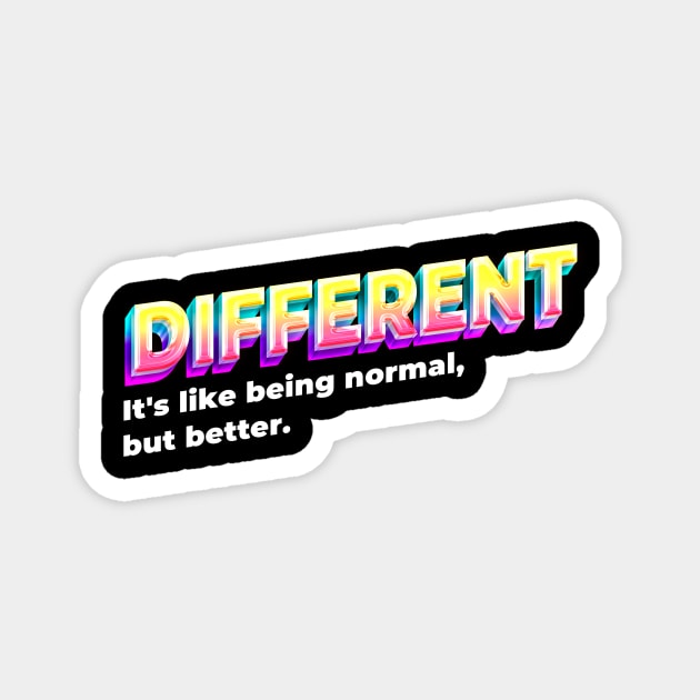 Different - iys like being normal, but better. Magnet by SUMAMARU