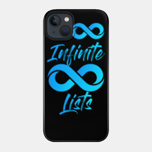 Infinite Lists - Infinite Lists - Phone Case