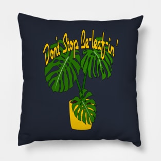 Don't Stop Be-leaf-in' Pillow