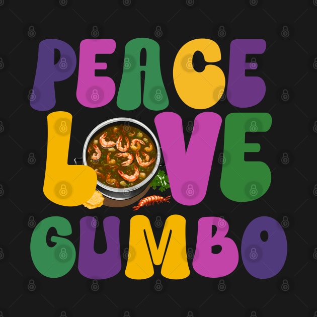 Peace Love Gumbo-Mardi Gras Louisiana by Prints.Berry