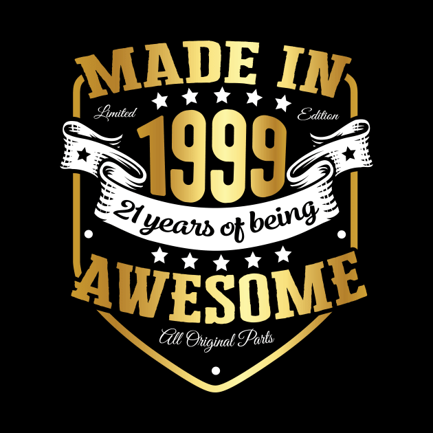 Made in 1999 21 years of beeing awesome by HBfunshirts