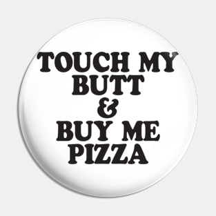 Touch My Butt Buy Me Pizza Top Crop Swag Tumblr Fun Hipster Swag Pin