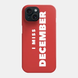 I MISS DECEMBER Phone Case