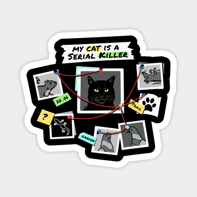 My Cat is a Serial Killer Magnet by Gammaray