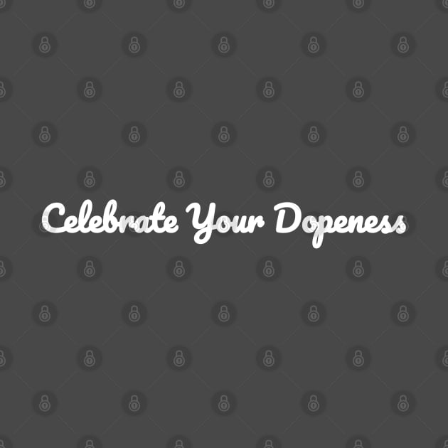 Celebrate Your Dopeness by CYD