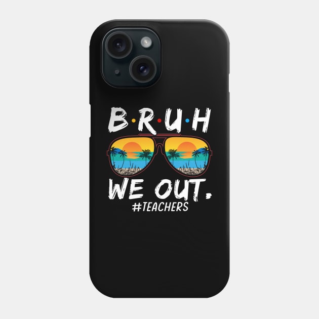 Bruh We Out Teachers End Of School Year Teacher Hello Summer T-Shirt Phone Case by Sky at night