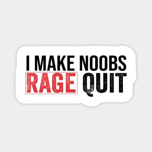 I Make Noobs Rage Quit funny gamer Magnet