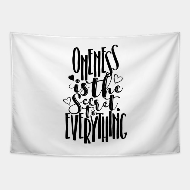 'Oneness Is The Secret' Education Shirt Tapestry by ourwackyhome