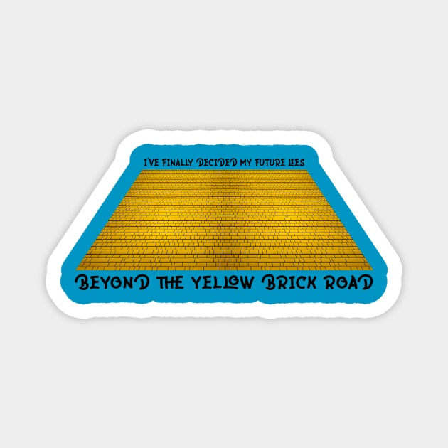 BEYOND THE YELLOW BRICK ROAD Magnet by john247