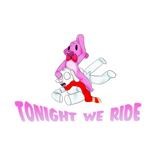 Tonight we ride! T-Shirt