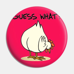 Guess What Funny Design Art Chicken Butt Pin