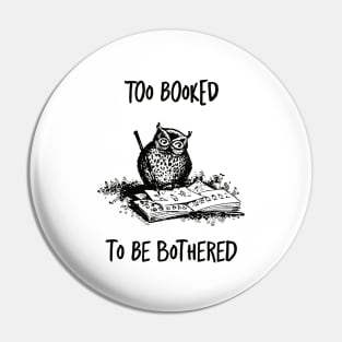 Too booked to be bothered reading funny quote Pin