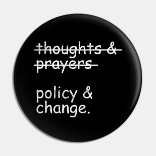 Thoughts and Prayers Policy and Change Pin