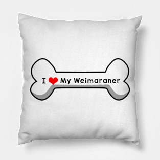 I Love My Weimaraner Pillow