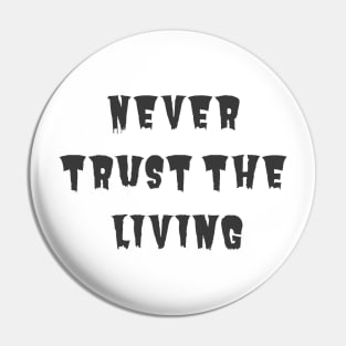 Never Trust the Living Pin